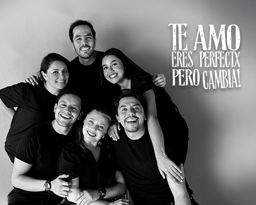 TE AMO ERES PERFECTX PERO ¡CAMBIA!